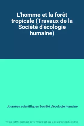 Couverture du produit · L'homme et la forêt tropicale (Travaux de la Société d'écologie humaine)