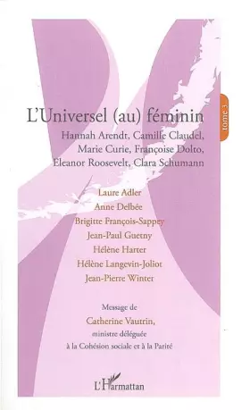 Couverture du produit · L'universel (au) féminin: Hannah Arendt, Camille Claudel, Marie Curie, Françoise Dolto, Eleanor Roosevelt, Clara Schumann