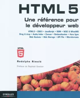 Couverture du produit · HTML5 : Une référence pour le développeur web : HTML5, CSS3, JavaScript, Drag&Drop, Audio/Vidéo, Canvas, Géolocalisation, Web S
