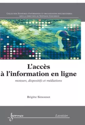 Couverture du produit · L'accès à l'information en ligne: Moteurs, dispositifs et médiations