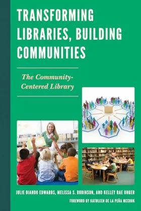 Couverture du produit · Transforming Libraries, Building Communities: The Community-Centered Library