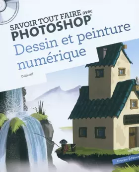Couverture du produit · Savoir tout faire avec Photoshop : Dessin et peinture numérique (1CD)