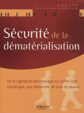 Couverture du produit · Sécurité de la dématérialisation: De la signature électronique au coffre-fort numérique, une démarche de mise en oeuvre.