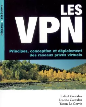 Couverture du produit · Les VPN - 2ème édition - Principes, conception et déploiement des réseaux privés virtuels: Principes, conception et déploiement