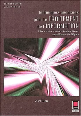 Couverture du produit · Techniques avancées pour le traitement de l'information : Réseaux de neurones, logique floue, algorithmes génétiques, 2ème édit