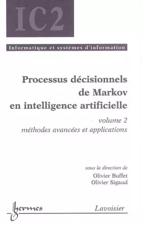 Couverture du produit · Processus décisionnels de Markov en intelligence artificielle: Volume 2, Méthodes avancées et applications