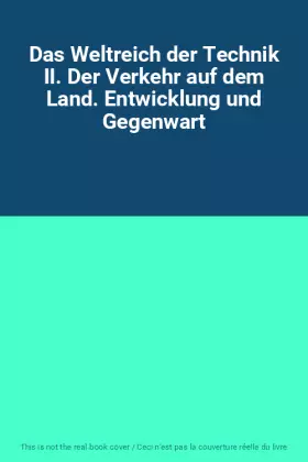 Couverture du produit · Das Weltreich der Technik II. Der Verkehr auf dem Land. Entwicklung und Gegenwart