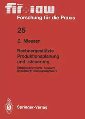 Couverture du produit · Rechnergestützte Produktionsplanung und -Steuerung: Effizienzorientierte Auswahl Anpaßbarer Standardsoftware (FIR+IAW Forschung