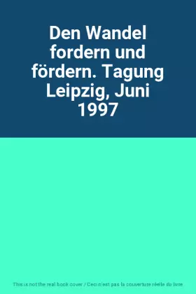 Couverture du produit · Den Wandel fordern und fördern. Tagung Leipzig, Juni 1997