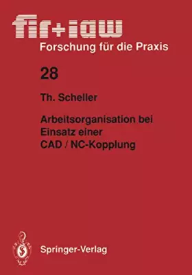 Couverture du produit · Arbeitsorganisation bei Einsatz einer CAD / NC - Kopplung (fir+iaw Forschung für die Praxis, 28, Band 28)