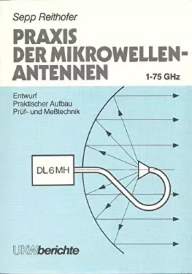 Couverture du produit · Praxis der Mikrowellen-Antennen - 1-75 GHz - Entwurf, Praktischer Aufbau, Prüf- und Meßtechnik