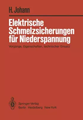 Couverture du produit · Elektrische Schmelzsicherungen für Niederspannung: Vorgänge, Eigenschaften, technischer Einsatz