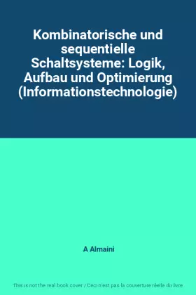 Couverture du produit · Kombinatorische und sequentielle Schaltsysteme: Logik, Aufbau und Optimierung (Informationstechnologie)
