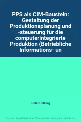 Couverture du produit · PPS als CIM-Baustein: Gestaltung der Produktionsplanung und -steuerung für die computerintegrierte Produktion (Betriebliche Inf