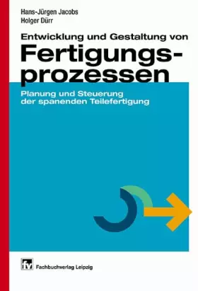 Couverture du produit · Entwurf und Gestaltung von Fertigungsprozessen: Planung und Steuerung der spanenden Teilefertigung