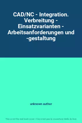 Couverture du produit · CAD/NC - Integration. Verbreitung - Einsatzvarianten - Arbeitsanforderungen und -gestaltung