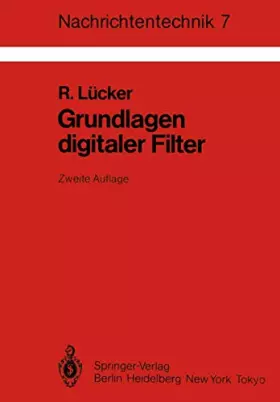 Couverture du produit · Grundlagen Digitaler Filter: Einführung in Die Theorie Linearer Zeitdiskreter Systeme und Netzwerke (Nachrichtentechnik, 7, Ban