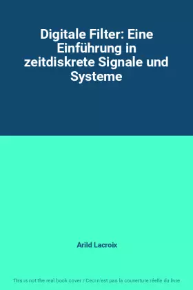Couverture du produit · Digitale Filter: Eine Einführung in zeitdiskrete Signale und Systeme