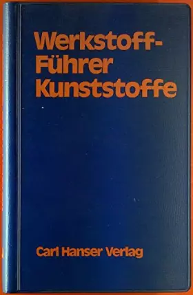 Couverture du produit · Werkstoff- Führer Kunststoffe. Eigenschaften, Prüfung, Kennwerte.