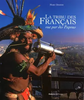 Couverture du produit · La tribu des Français vue par des Papous
