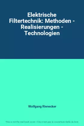 Couverture du produit · Elektrische Filtertechnik: Methoden - Realisierungen - Technologien