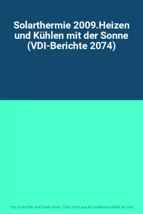 Couverture du produit · Solarthermie 2009.Heizen und Kühlen mit der Sonne (VDI-Berichte 2074)