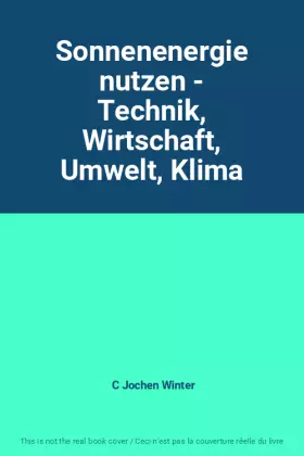 Couverture du produit · Sonnenenergie nutzen - Technik, Wirtschaft, Umwelt, Klima