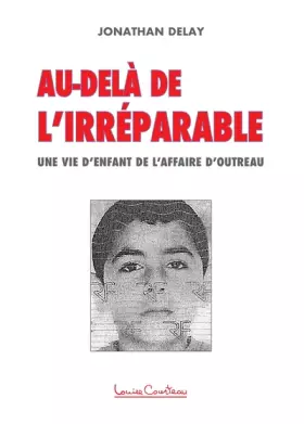 Couverture du produit · Au-delà de l'irréparable - Une vie d'enfant de l'affaire d'Outreau