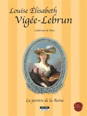 Couverture du produit · Louise Elisabeth Vigée-Lebrun : La peintre de la Reine