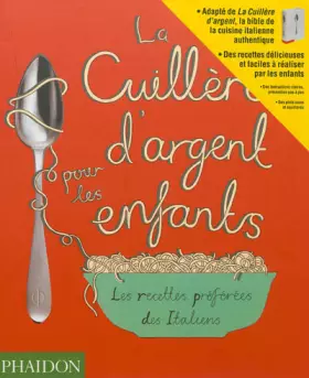 Couverture du produit · LA CUILLÈRE D'ARGENT POUR LES ENFANTS. Les recettes préférées des italiens