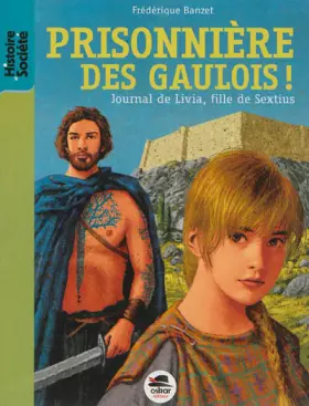 Couverture du produit · PRISONNIERE DES GAULOIS: JOURNAL DE LIVIA, FILLE DE SEXTIUS