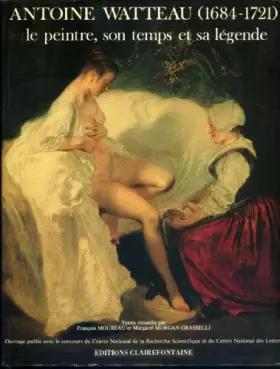 Couverture du produit · Antoine Watteau (1684-1721)le Peintre, Son Temps et Sa Légende : Actes du colloque international, Paris 1984