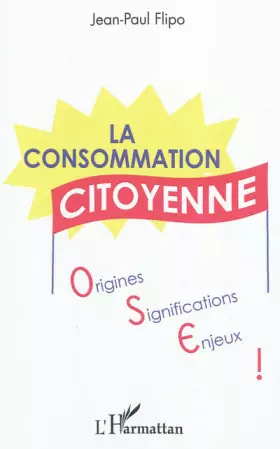 Couverture du produit · La consommation citoyenne : Origines, significations, enjeux