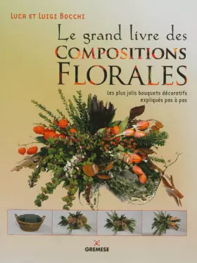 Couverture du produit · Le grand livre des compositions florales