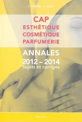 Couverture du produit · cap esthetique, cosmetique, parfumerie. annales 2012-2014 sujets et corriges