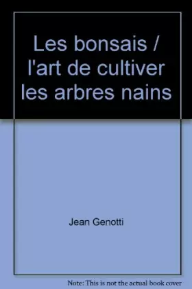 Couverture du produit · Les bonsais / l'art de cultiver les arbres nains
