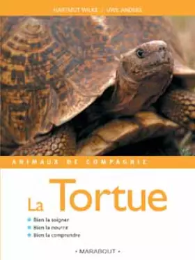Couverture du produit · La tortue : Bien la soigner, bien la nourrir, bien la comprendre
