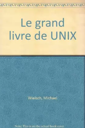 Couverture du produit · LE GRAND LIVRE DE UNIX