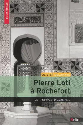 Couverture du produit · Pierre Loti à Rochefort: Le temple d'une vie