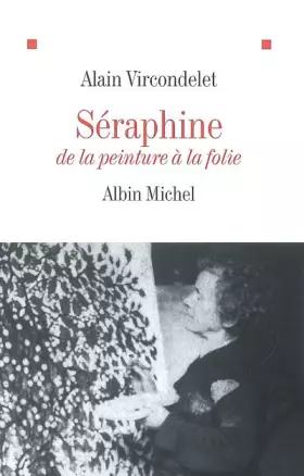 Couverture du produit · Séraphine : De la peinture à la folie