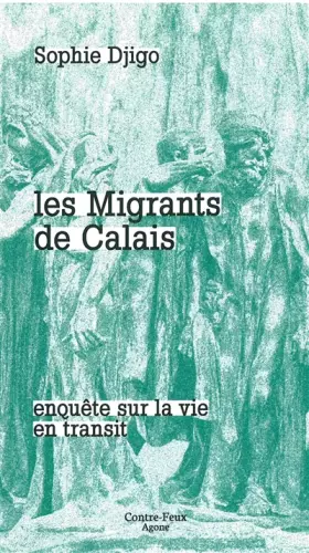 Couverture du produit · Les migrants de Calais: Enquête sur la vie en transit