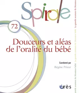Couverture du produit · Spirale 72 - Douceurs et aléas de l'oralité du bébé