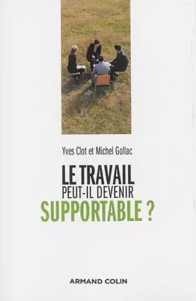 Couverture du produit · Le travail peut-il devenir supportable ?