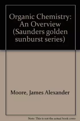 Couverture du produit · Organic Chemistry: An Overview (Saunders Golden Sunburst Series)
