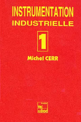 Couverture du produit · Instrumentation industrielle Tome 1 : Instrumentation industrielle