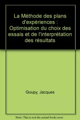 Couverture du produit · La Méthode des plans d'expériences : Optimisation du choix des essais et de l'interprétation des résultats