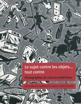 Couverture du produit · Sujet contre les objets...tout contre. ethnographies de culture materielle