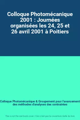 Couverture du produit · Colloque Photomécanique 2001 : Journées organisées les 24, 25 et 26 avril 2001 à Poitiers