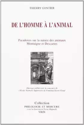 Couverture du produit · De l'homme à l'animal: Montaigne et Descartes ou les paradoxes de la philosophie moderne sur la nature des animaux