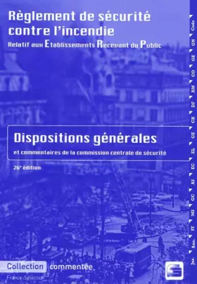 Couverture du produit · Règlement de sécurité contre l'incendie, relatif aux établissements recevant du public, 14e édition. Dispositions générales et
